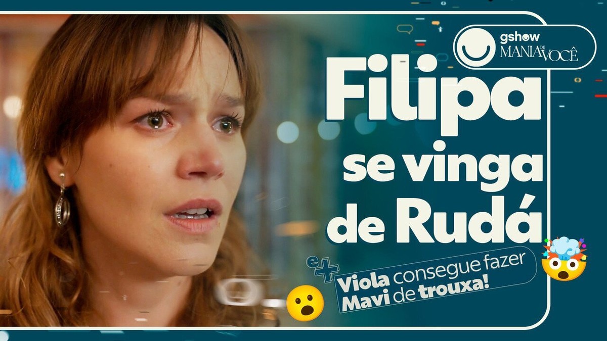 gshow em Mania de Você: Filipa arma vingança cruel contra Rudá